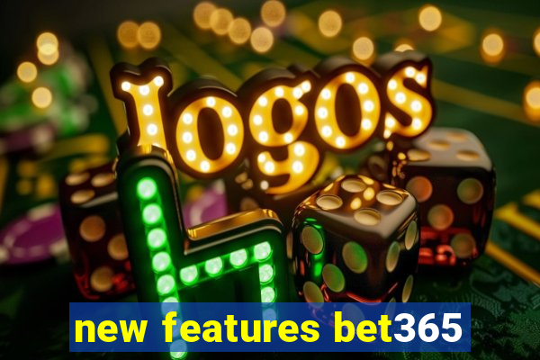 new features bet365